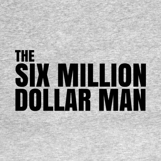 SIX MILLION DOLLAR MAN by HelloShop88